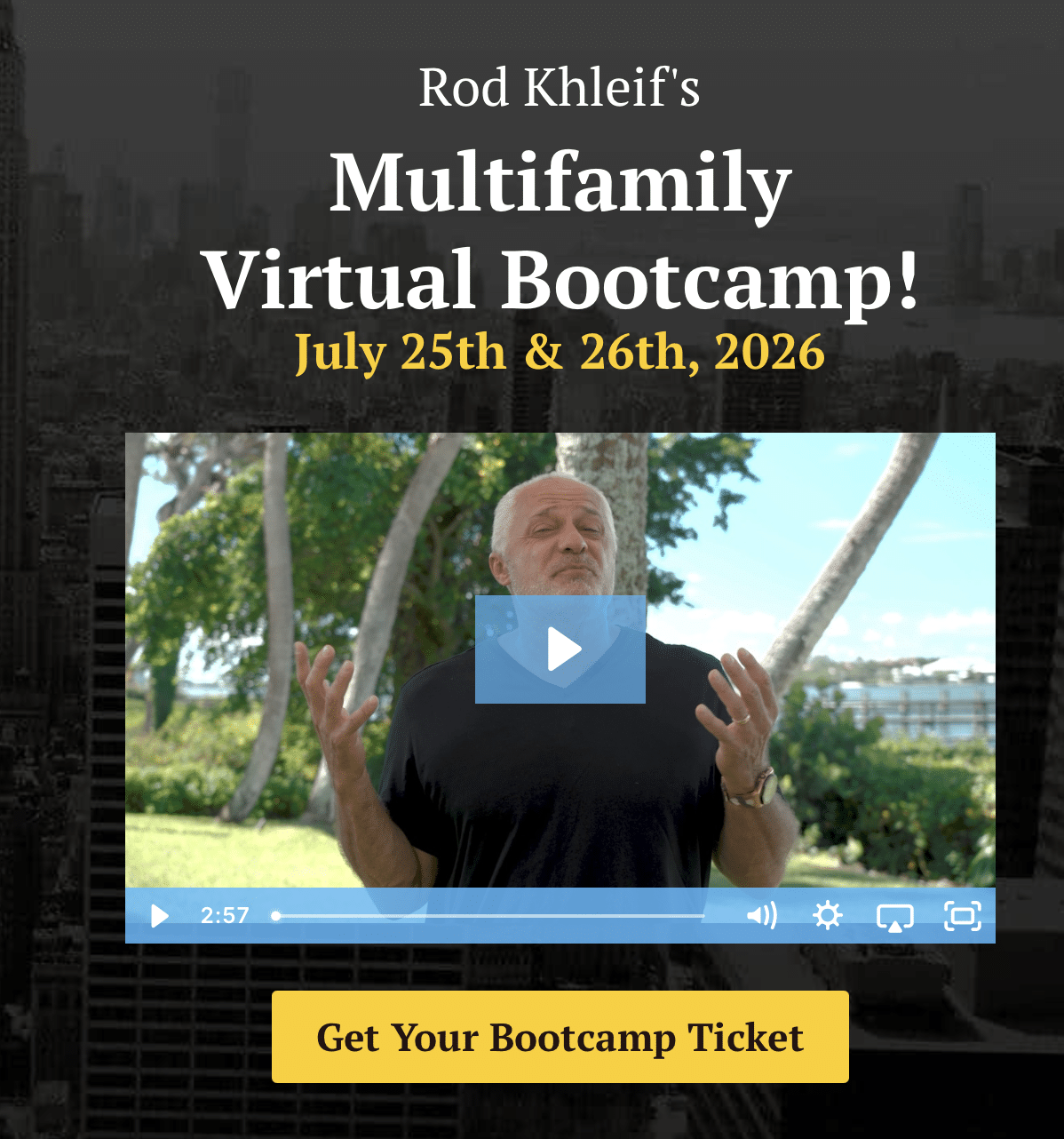 Promo banner for Rod Khleif's Multifamily Virtual Bootcamp on July 25–26, 2026, with a video thumbnail and yellow ticket button.
