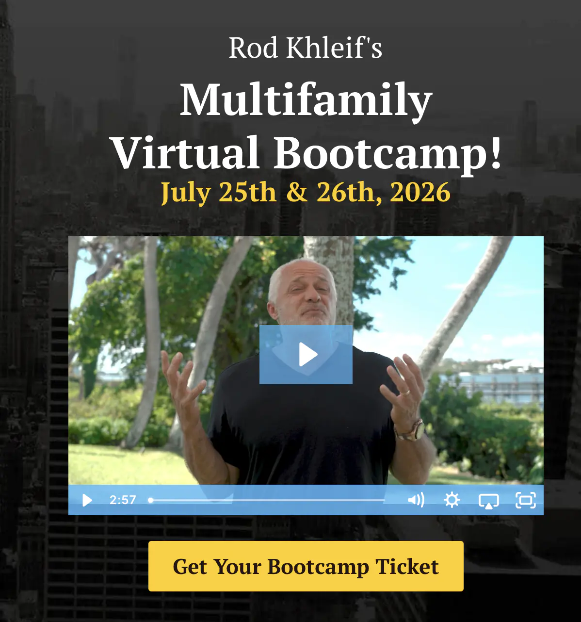 Promo banner for Rod Khleif's Multifamily Virtual Bootcamp on July 25–26, 2026, with a video thumbnail and yellow ticket button.