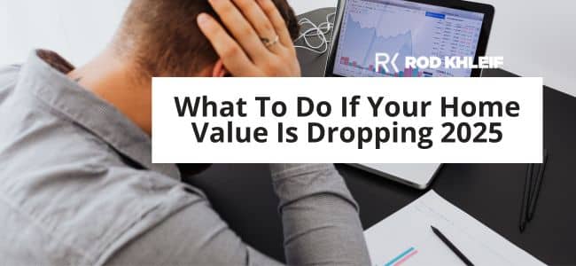Image of a man looking frustrated in front of a computer that says What To Do If Your Home Value Is Dropping 2025