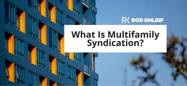 Apartment building with text overlay that says What Is Multifamily Syndication? by Rod Khleif