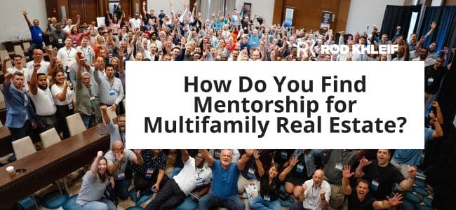 An image of Rod Khleif's Warrior Program students with text that says How Do You Find Mentorship for Multifamily Real Estate?