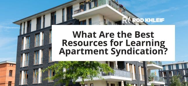 Apartment building with overlay text that says What Are the Best Resources for Learning Apartment Syndication?