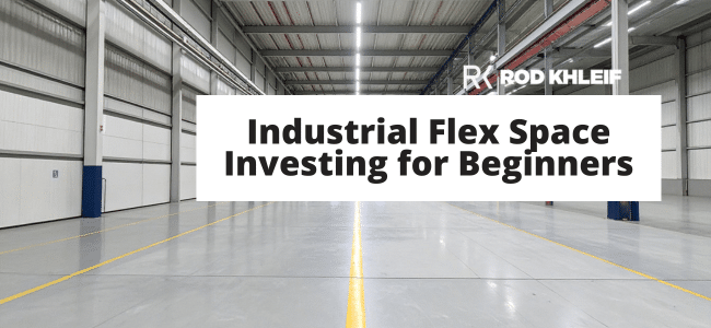 Image of warehouse with text overlay that says Industrial Flex Space Investing for Beginners