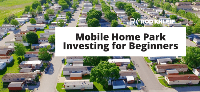 Image of mobile home park with text overlay that says Mobile Home Park Investing for Beginners