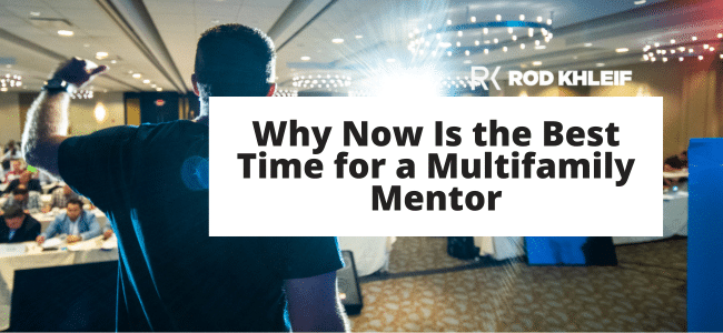 Rod Khleif at his multifamily bootcamp with a text overlay that says Why Now Is the Best Time for a Multifamily Mentor