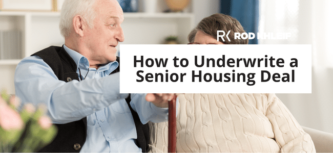 Image of elderly people that says How to Underwrite a Senior Housing Deal by Rod Khleif