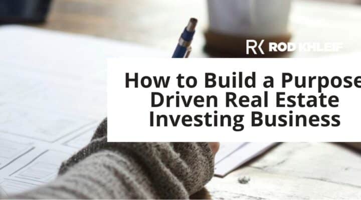 How to Build a Purpose Driven Real Estate Investing Business by Rod Khleif featuring the three returns framework for multifamily investors who want financial freedom and lasting impact.