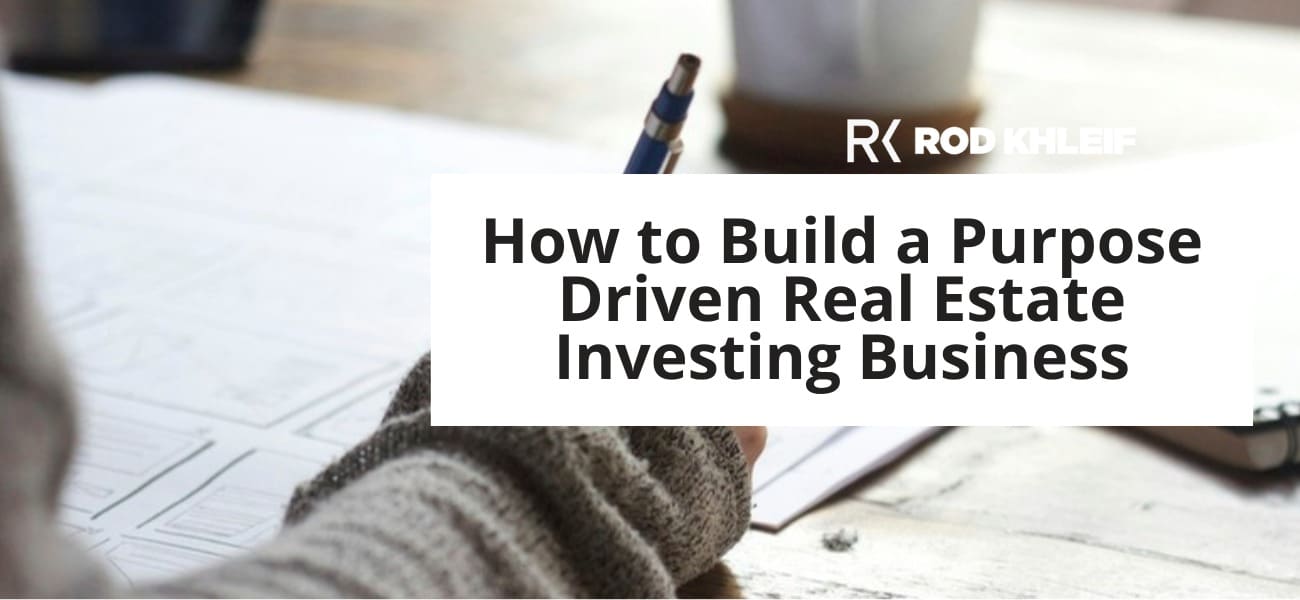 How to Build a Purpose Driven Real Estate Investing Business by Rod Khleif featuring the three returns framework for multifamily investors who want financial freedom and lasting impact.