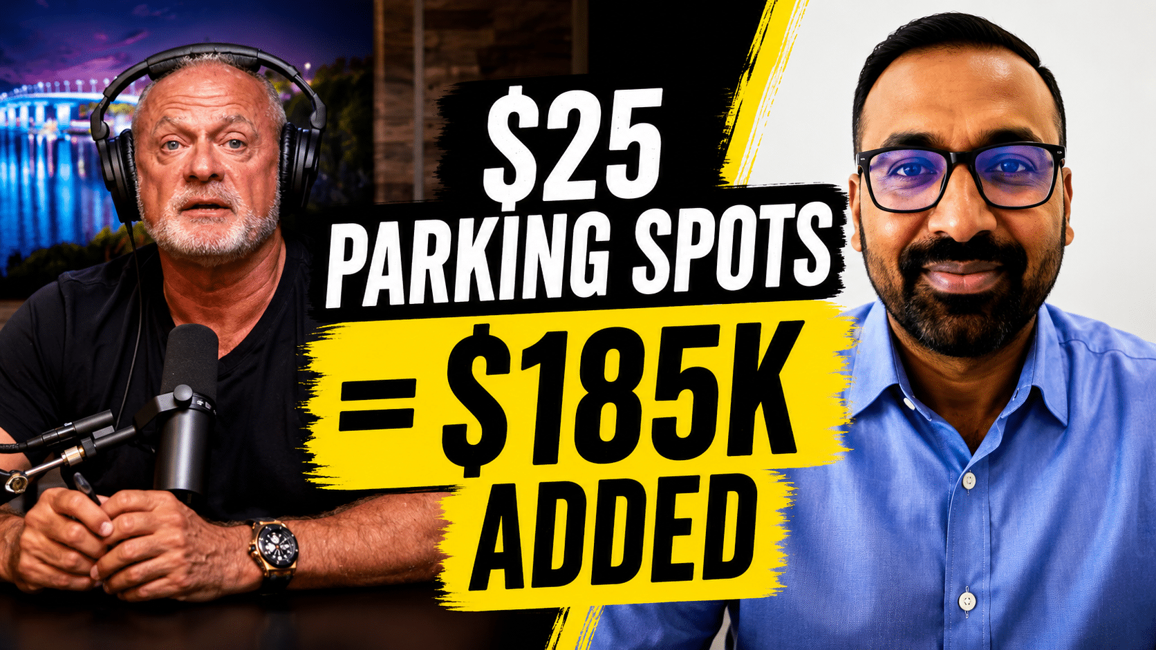 Podcast thumbnail: left man with headphones and a right-facing man in a blue shirt beside a bold yellow graphic reading '$25 PARKING SPOTS = $185K ADDED'