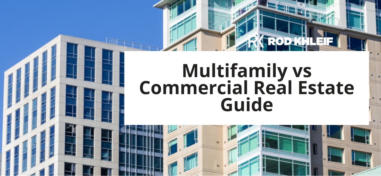 Multifamily vs Commercial Real Estate Guide by Rod Khleif featured image showing a multifamily residential building next to a commercial office tower