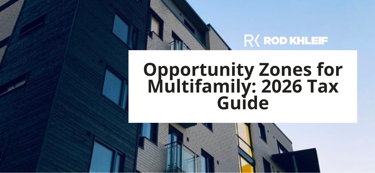 Opportunity zones for multifamily real estate investing featured image with apartment building and 2026 tax guide headline by Rod Khleif