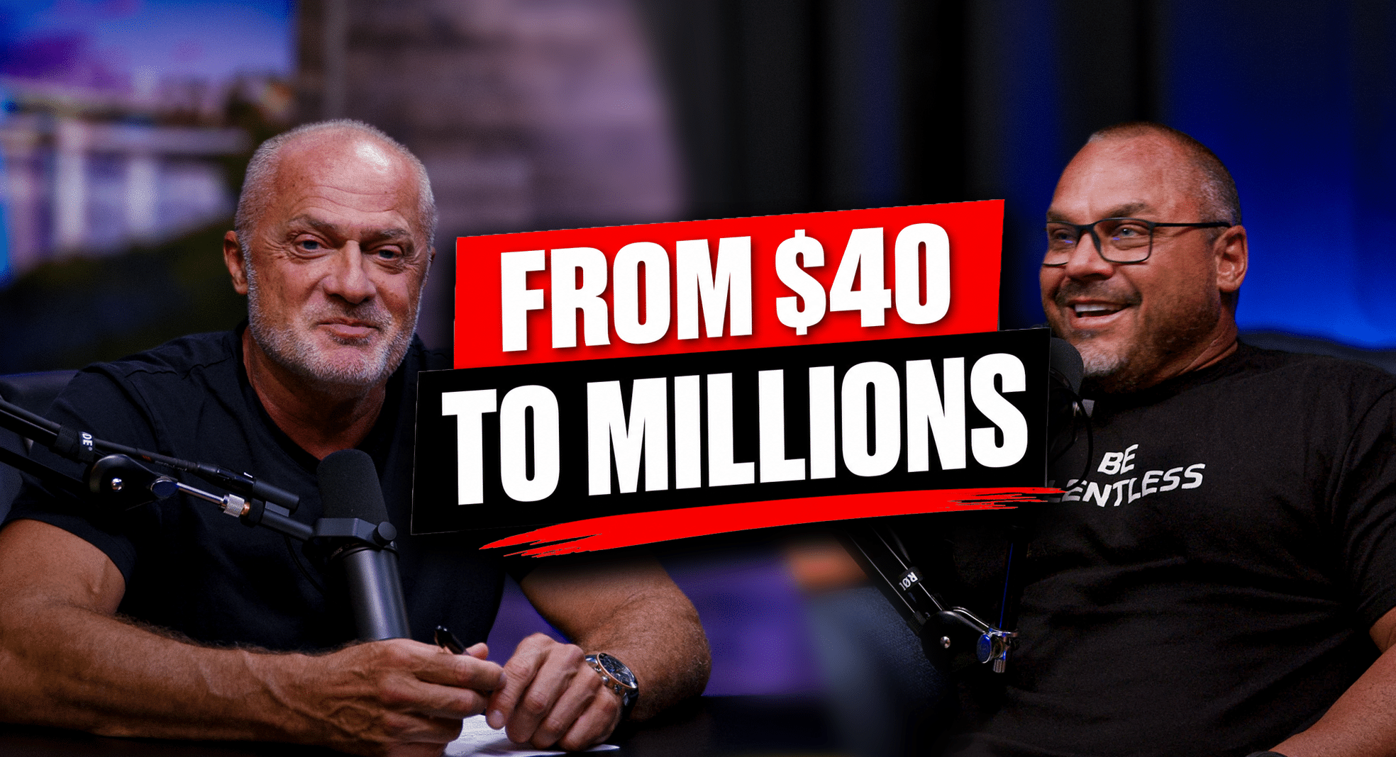 Two men sit at a podcast table with a bold red-and-black graphic reading "FROM $40 TO MILLIONS" across the center.