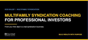 Multifamily syndication coaching for professional investors by Rod Khleif
