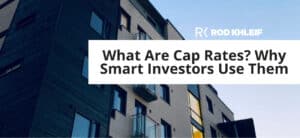What are cap rates featured image showing a multifamily apartment building, by Rod Khleif