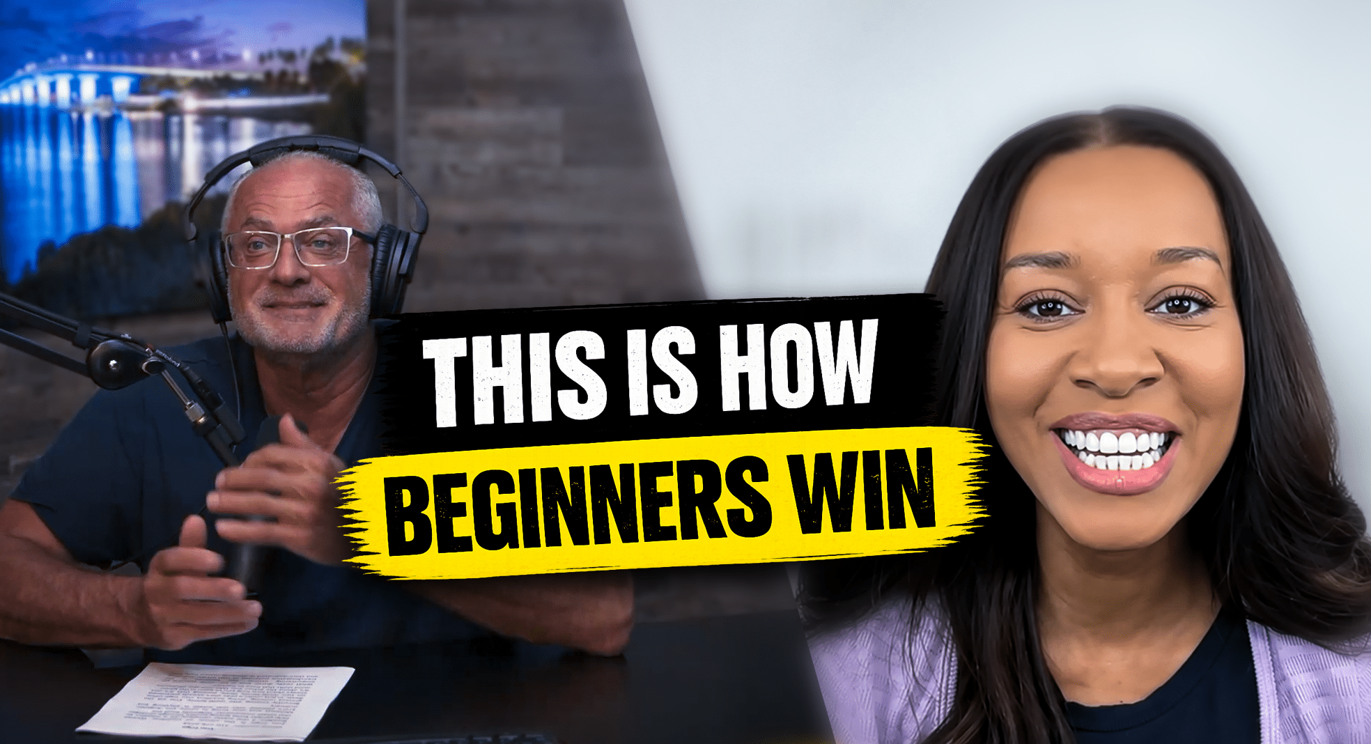 Split-screen thumbnail: man with headphones and mic on the left, smiling woman on the right, over a black-and-yellow banner reading 'THIS IS HOW BEGINNERS WIN'.