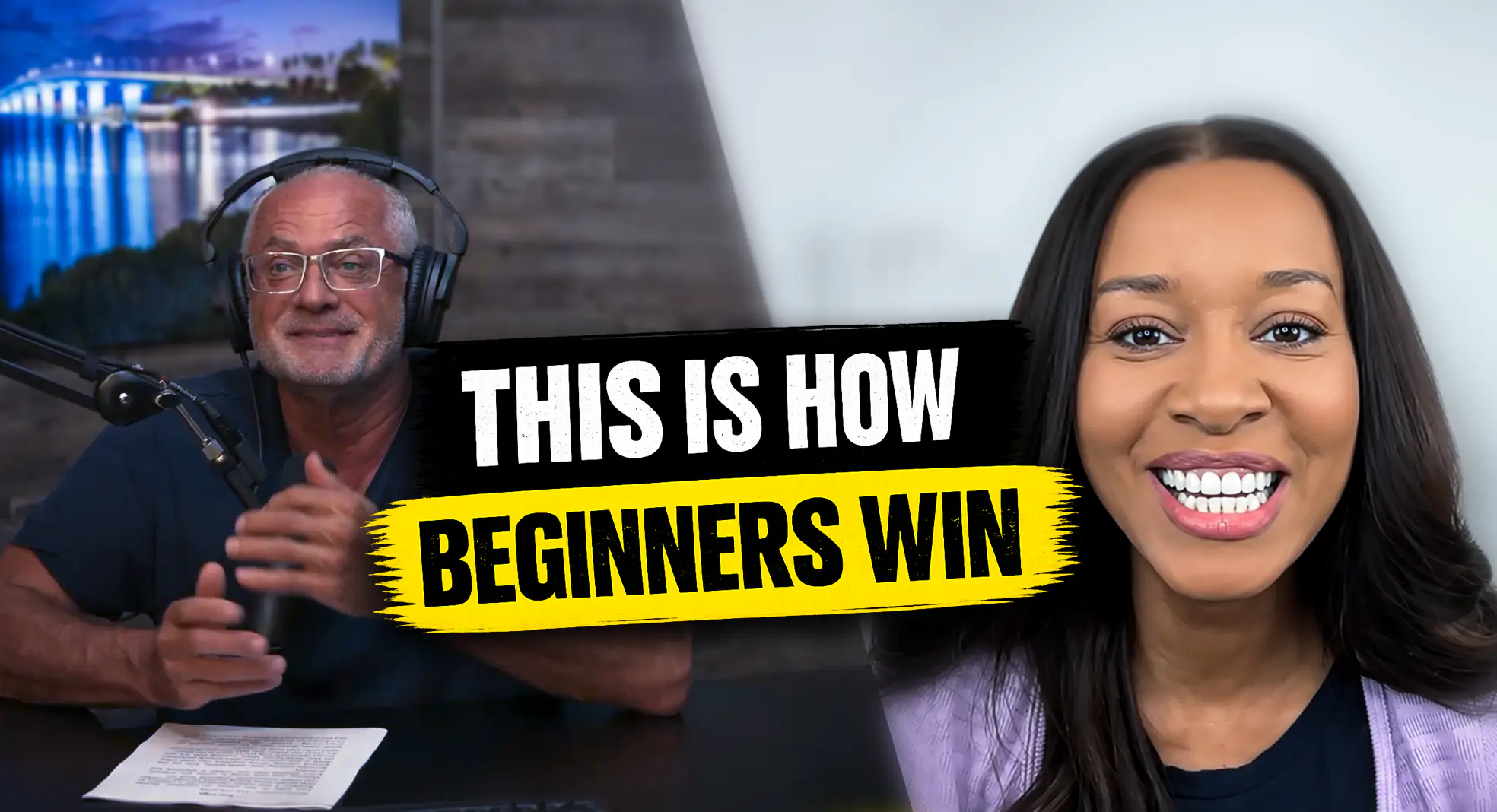 Split-screen thumbnail: man with headphones and mic on the left, smiling woman on the right, over a black-and-yellow banner reading 'THIS IS HOW BEGINNERS WIN'.
