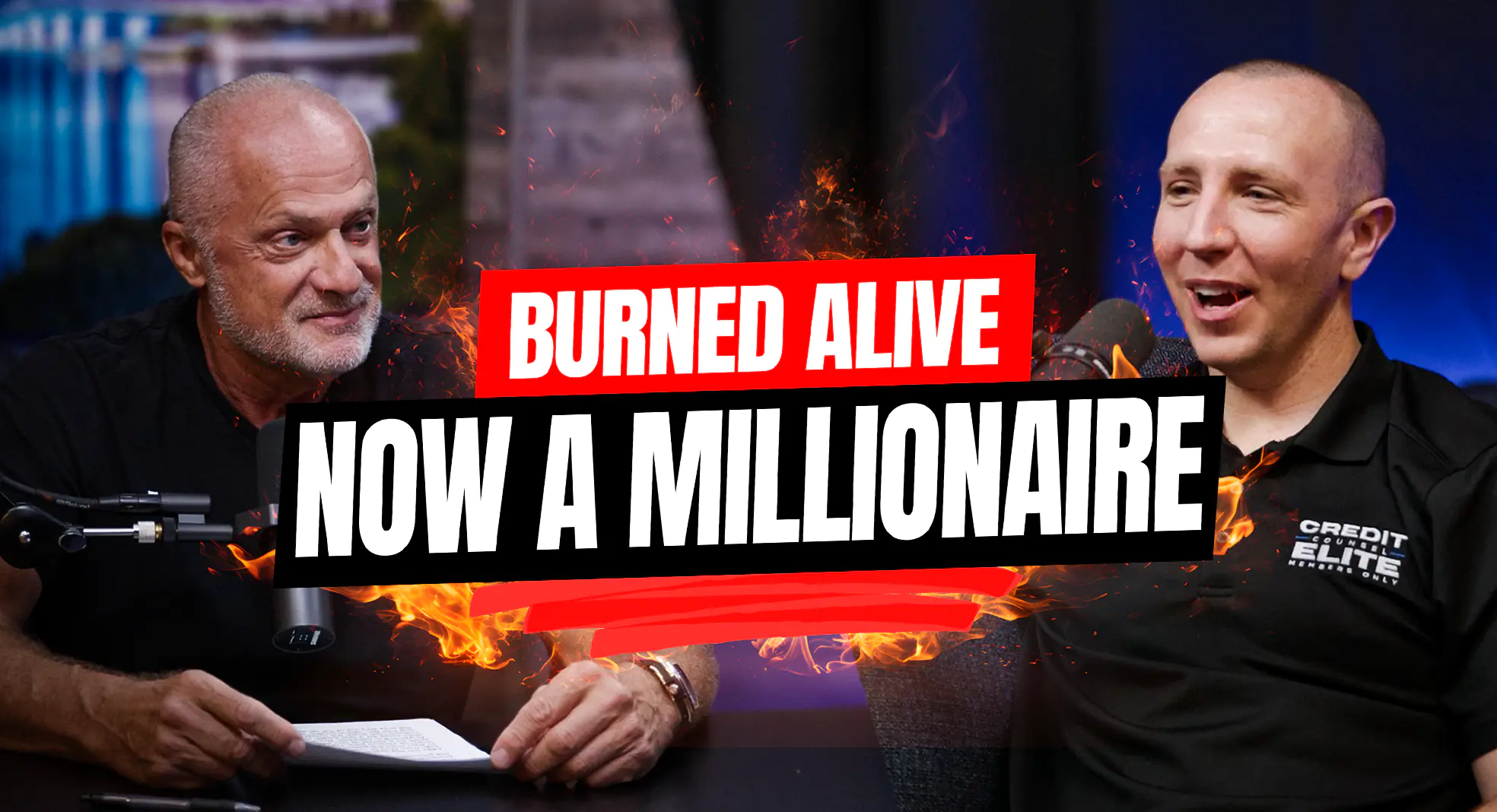 Two men in a studio with a dramatic flame overlay and a bold banner that says "BURNED ALIVE NOW A MILLIONAIRE" across the middle.