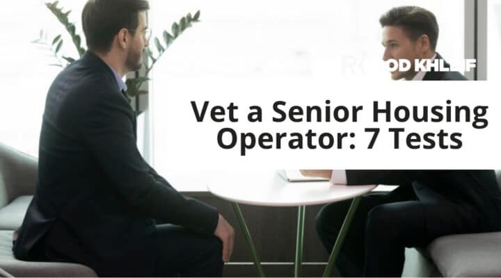 Featured image for how to vet a senior housing operator with Rod Khleif seven test scorecard
