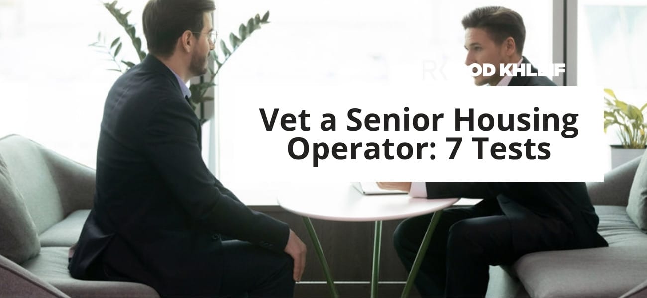 Featured image for how to vet a senior housing operator with Rod Khleif seven test scorecard