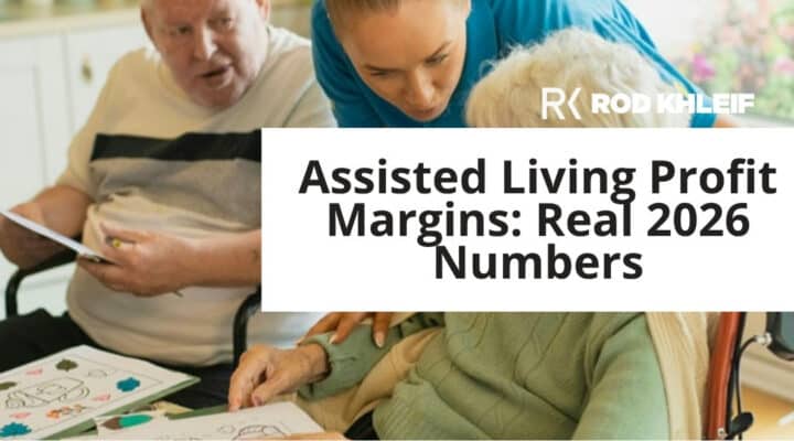 Assisted living profit margins by Rod Khleif