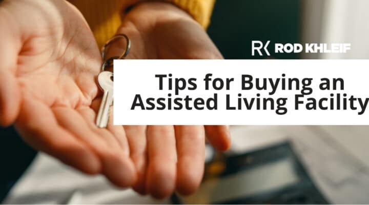 Tips for buying an assisted living facility from an owner, featured image for the Rod Khleif 15 tips guide